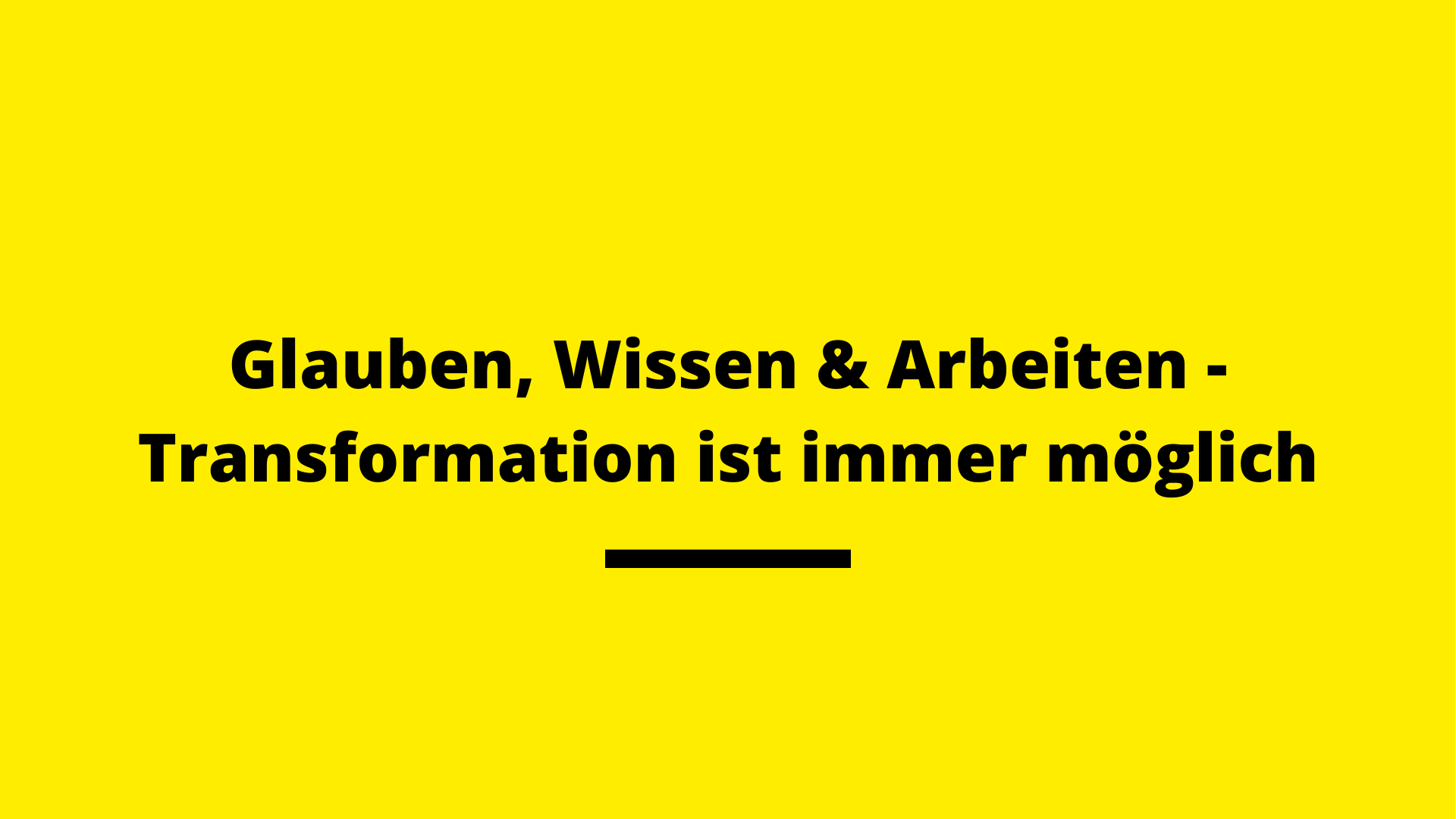 Glaube Wissen Arbeiten Transformation